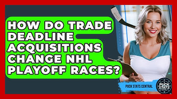 How Do Trade Deadline Acquisitions Change NHL Playoff Races? - Puck Stats Central