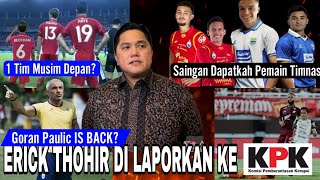 Erick Thohir Di Laporkan Ke Kpkgoran Paulic Balik Ke Persib berita Liga 1 U0026 Timnas 