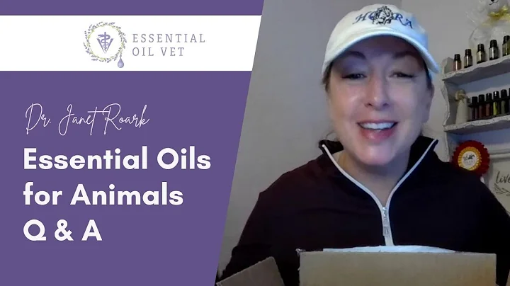 Essential Oil Vet Q & A | Dr. Janet Roark (2022.12...