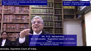 P.S. Narasimha Mr. Sr. Advocate, Topic: Statutory interpretation with aid of constitution