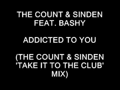 The Count & Sinden Feat. Bashy (+) Addicted To You (The Count & Sinden 'Take It To The Club' Remix)
