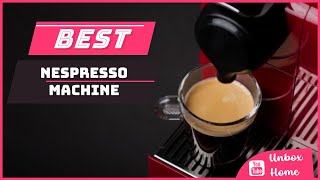 Top 5 Best Nespresso Machine in 2023