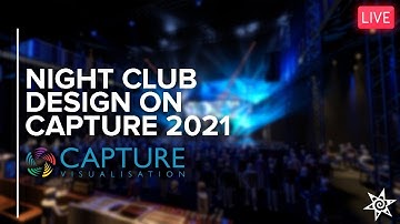 Capture 2021 LIVE Design Session | Capture 2021 Night Club Design | Designing On Capture 2021