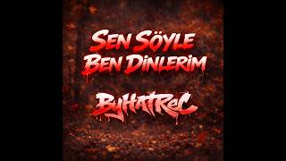 Byhatrec - Sen Söyle Ben Dinlerim Official Audio