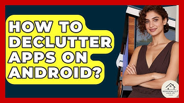 How To Declutter Apps On Android? - Minimalist Home Life