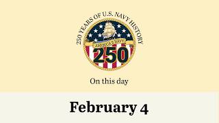 February 4
On This Day in Naval History is a timeline of significant and impactful events that have occurred throughout U.S. Naval History. February 4
