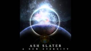 A New Eternity (2015) - Full Album - Ash Slater