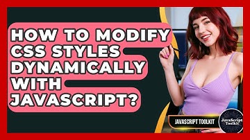 How To Modify CSS Styles Dynamically With JavaScript? - JavaScript Toolkit
