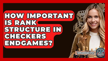 How Important Is Rank Structure In Checkers Endgames? - The Board Game Xpert