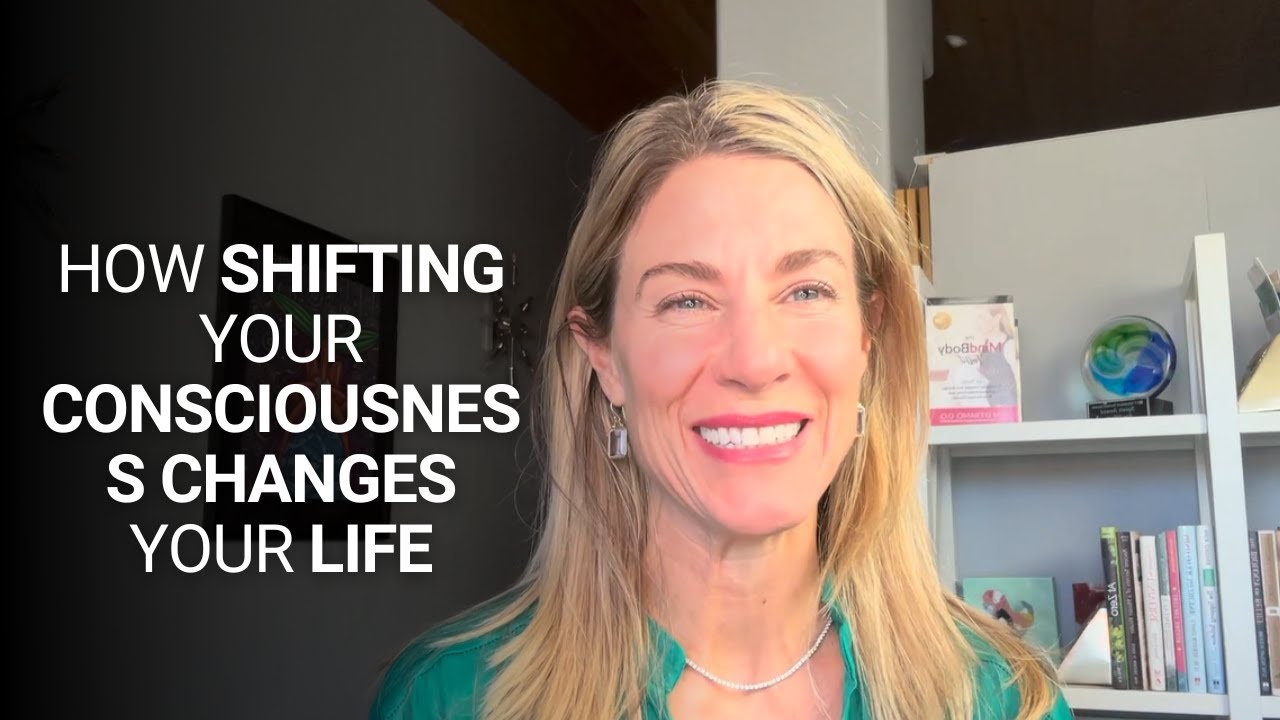 How Shifting Your Consciousness Changes Your Life YouTube