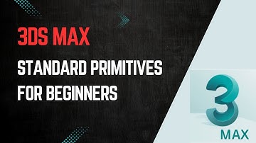 3DS Max Tutorial: Exploring Standard Primitives for Beginners