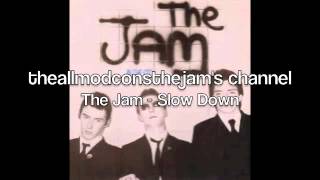 The Jam - Slow Down