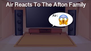 【Air Reacts To Afton Family || Gacha Club】
