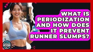 What Is Periodization And How Does It Prevent Runner Slumps? - Running Beyond Limits