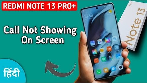 incoming call ringing but not showing redmi note 13 Pro Plus, how to fix incoming call not showing o