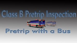 **Coach Bus Pretrip  Class B with P Endorsement  Feat.Instructor J. Coleman