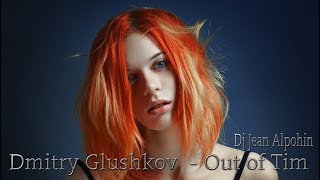 Dmitry Glushkov  - Out of Tim ( Deep Trance Mix 2024 Dj Jean Alpohin )