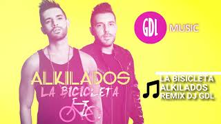 LA BISICLETA | ALIKILADOS | REMIX | DJ GDL