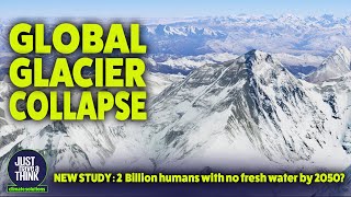 Global Glacier Collapse. Will YOU have fresh water in 2050?