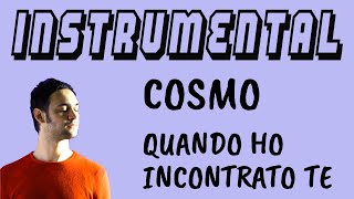 Video voorbeeld van "Cosmo - Quando ho incontrato te [BASE STRUMENTALE + TESTO]"