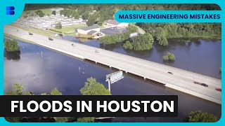Houston Flood Catastrophe - Massive Engineering Mistakes - S02 EP07 - Engineering Documentary