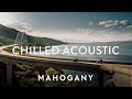 Chilled Acoustic Vol. 8 🗺  Indie Folk Compilation | Mahogany Playlist