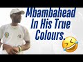 Mbambahead Naseri Clovis In His True Colours.
