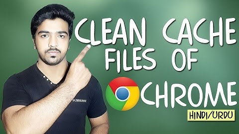 How to Clear Browser Cache - Google Chrome - |Hindi/Urdu|