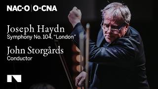 Haydn: Symphony No. 104, 'London' / John Storgårds • Canada's National Arts Centre Orchestra