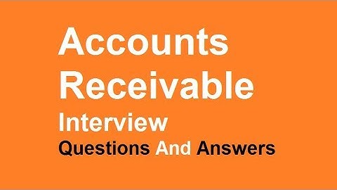 Accounts Receivable Interview Questions And Answers