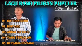 LAGU BAND PILIHAN POPULER || COVER TITUS AD