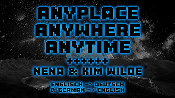 Anyplace, Anywhere, Anytime - Nena & Kim Wilde (Lyrics/Songtext & Translation/Übersetzung)