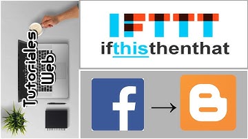 IFTTT 2017 - Publicar automáticamente de Facebook a Blogger (español)