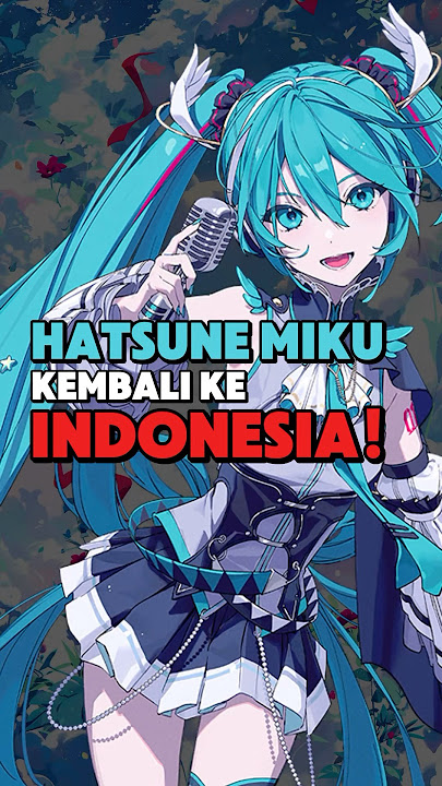 Download lagu Hatsune Miku Concert Again in Indonesia!