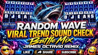 Random Wave Viral Trend Sound Check Battle Mix - James Octavio Remix Sound Wave 