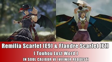 Remilia Scarlet E9 & Flandre Scarlet E1 from Touhou Lost Word in Soul Calibur VI VIEWER REQUEST