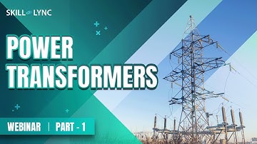 Power Transformers (Part - 1) | Skill-Lync | Workshop