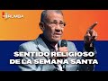 El sentido religioso de la Semana Santa y la realidad social - Pastor Ezequiel Molina