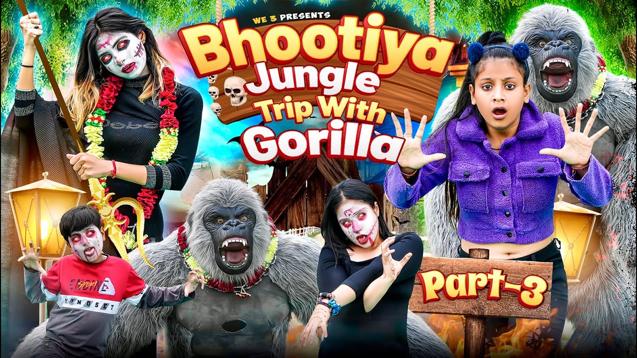 Bhootiya Jungle Trip With Gorilla Part-3 || we 3 || Aditi Sharma