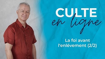 Culte en ligne | La foi avant l
