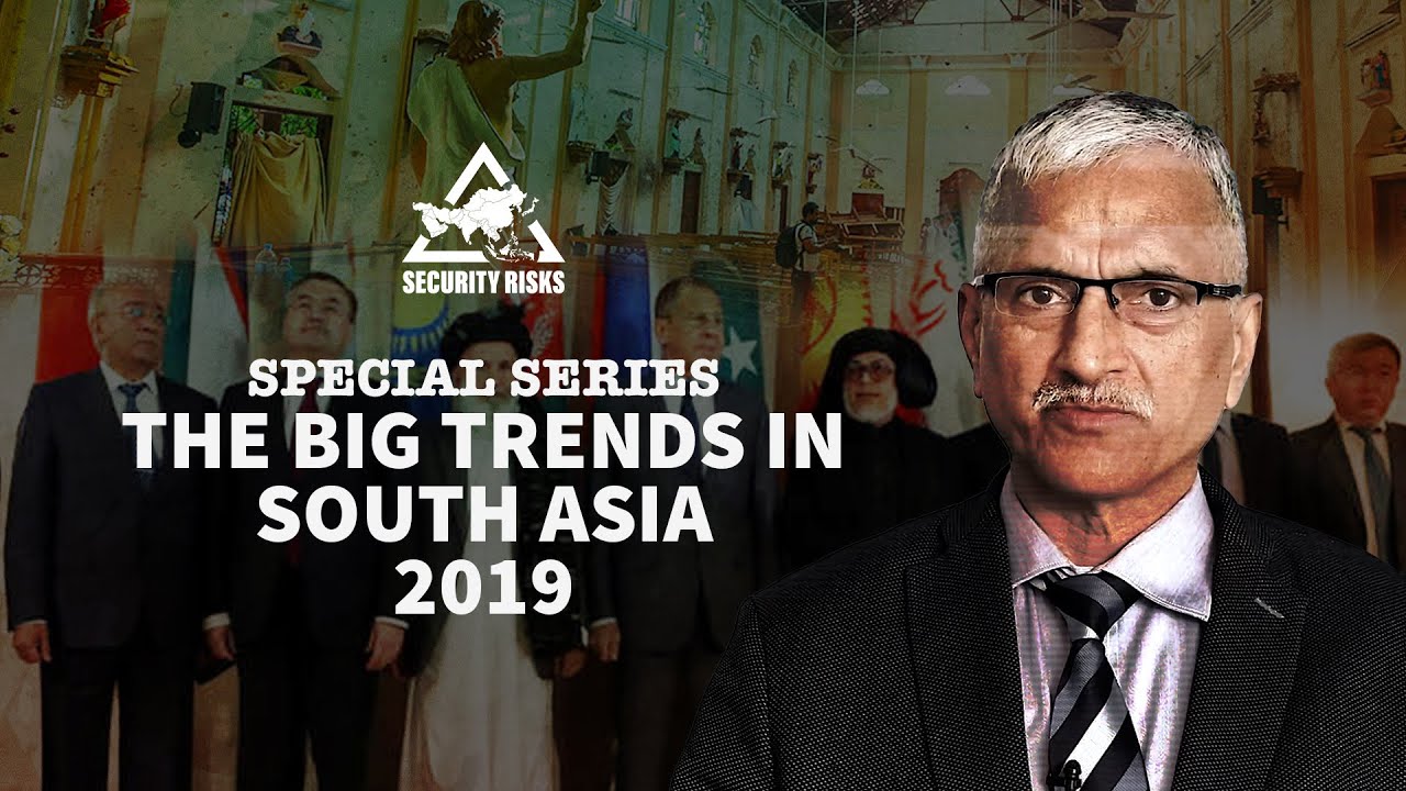 The Big Trends in South Asia I Regional Security Wrap Up 2019