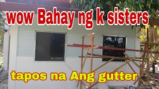 Wow Bahay ng k sisters tapos na Ang gutter