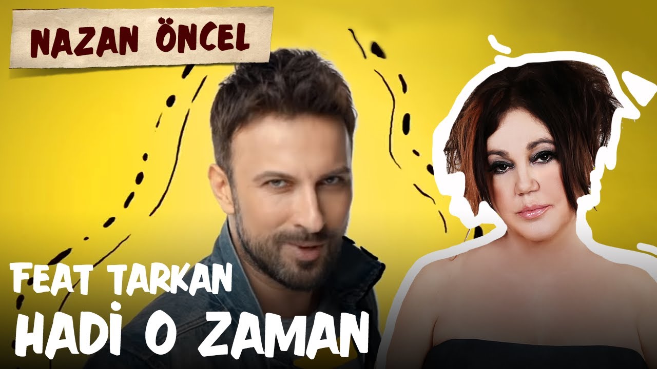 Nazan Oncel Feat Tarkan Hadi O Zaman Official Video Youtube Muzik Itunes Musica