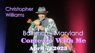 Christopher Williams - Come Go With Me - Baltimore, MD - April 7, 2023