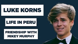 Luke Korns Interview: Life In Peru, Friendship With Mikey Murphy