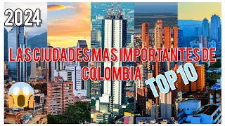 LAS CIUDADES MAS IMPORTANTES DE COLOMBIA [2024] TOP 10 😱