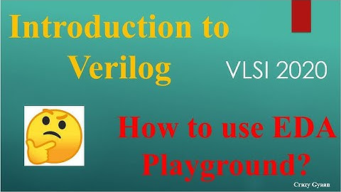 Introduction to Verilog || How to use EDA Playground tool? || VLSI 2020