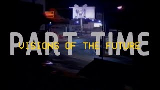 Video thumbnail of "Part Time - Visions of the Future (Lyrics)"