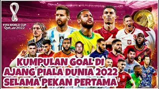 FULL MOMENT‼️ Cuplikan goal Piala Dunia 2022 selama pekan pertama || FIFA WORLD CUP 2022 QATAR
