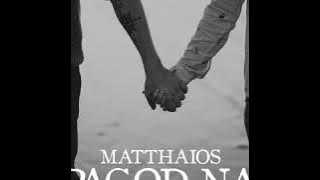 Matthaios - Pagod Na ft. Yuridope